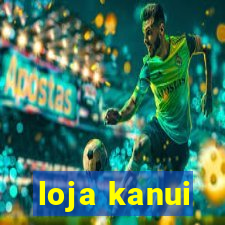 loja kanui